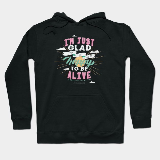 Happy to be alive Hoodie by artsyalison